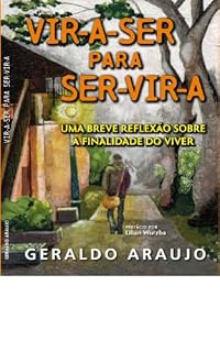 Livro Vir-a-Ser para Ser-Vir-a: Uma breve reflexão sobre a finalidade do viver