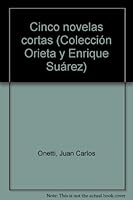 Cinco novelas cortas: El pozo; Los adioses; La cara de la desgracia; Tan triste como ella; Para una tumba sin nombre 9800106901 Book Cover