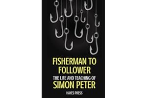 Fisherman to Follower: The Life and Teaching of Simon Peter