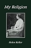 My Religion by Helen Keller