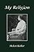 My Religion by Helen Keller