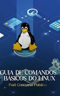 Livro Guia de Comandos Básicos do Linux: Para Concurso Público