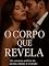 Livro O Corpo que Revela - Segredos, desejo e o peso de uma vida em máscaras