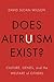 Does Altruism Exist?: Culture, Genes, and the Welfare of Others (Foundational Questions in Science)