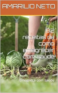 Livro 82 receitas de como emagrecer com saúde : Emagreça com saúde