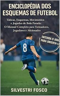 Livro ENCICLOPÉDIA DOS ESQUEMAS DE FUTEBOL: Tácticas, esquemas, movimientos e jugadas de bola parada: O manual completo para Treinadores, jugadores e aficionados