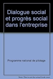 Dialogue social et progrès social dans l'entreprise
