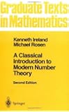 A Classical Introduction to Modern Number Theory (Graduate Texts in Mathematics) (v. 84)