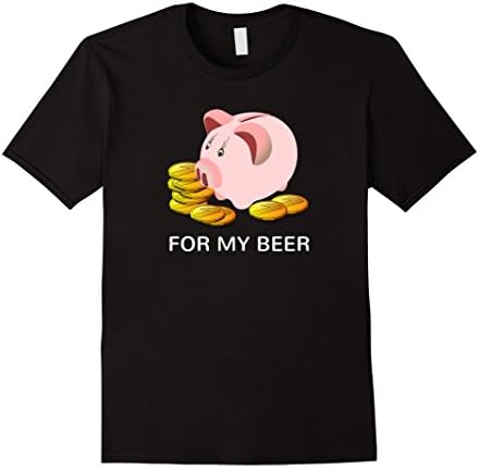 Piggy Bank Money for My Beer Funny T-shirt