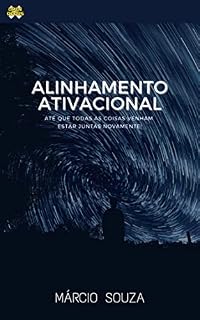 Livro Alinhamento Ativacional: Até que todas as coisas venham estar juntas novamente