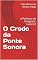 Livro O Credo da Ponte Sonora: A Partitura do Peregrino: Livro 0.2