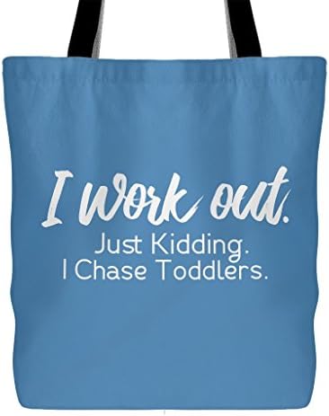 I Work Out Just Kidding I Chase Toddlers Tote Gym Bag - Perfect Funny Gift for Mom, Sister, Wife - 18"x18", Blue