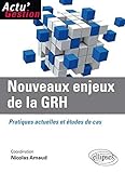 Nouveaux enjeux de la GRH. Pratiques actuelles et études de cas. (Actu'Web) by 