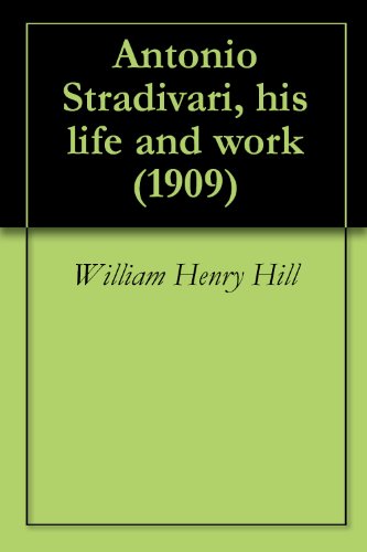 Antonio Stradivari, his life and work (1909)