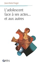 L' adolescent face à ses actes et aux autres