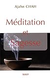 Méditation et sagesse : Les enseignements d'un maître bouddhiste de la Tradition de la Forêt by 