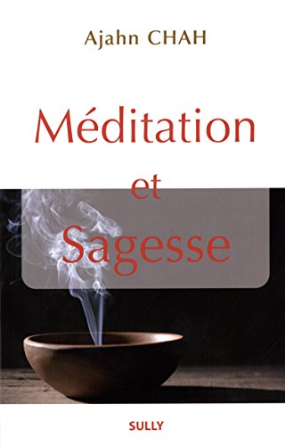 Méditation et sagesse : Les enseignements d'un maître bouddhiste de la Tradition de la Forêt by Ajahn Chah