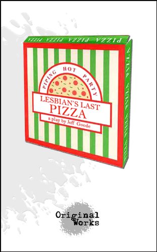 Lesbian's Last Pizza - a one woman play
