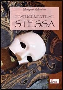 Amazon It Semplicemente Me Stessa Marsico Margherita Libri