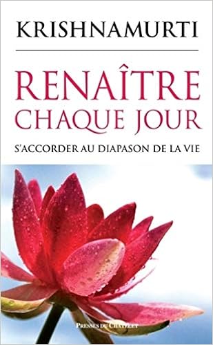 Amazon Com Renaitre Chaque Jour Spiritualite French Edition Krishnamurti Jiddu Books