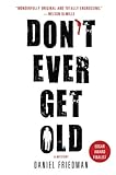 Don't Ever Get Old (Buck Schatz Series) by 