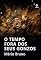 Livro O Tempo Fora dos Seus Gonzos