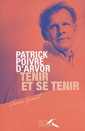 Tenir et se tenir (CHEMIN FAISANT) (French Edition) by Patrick POIVRE D'ARVOR