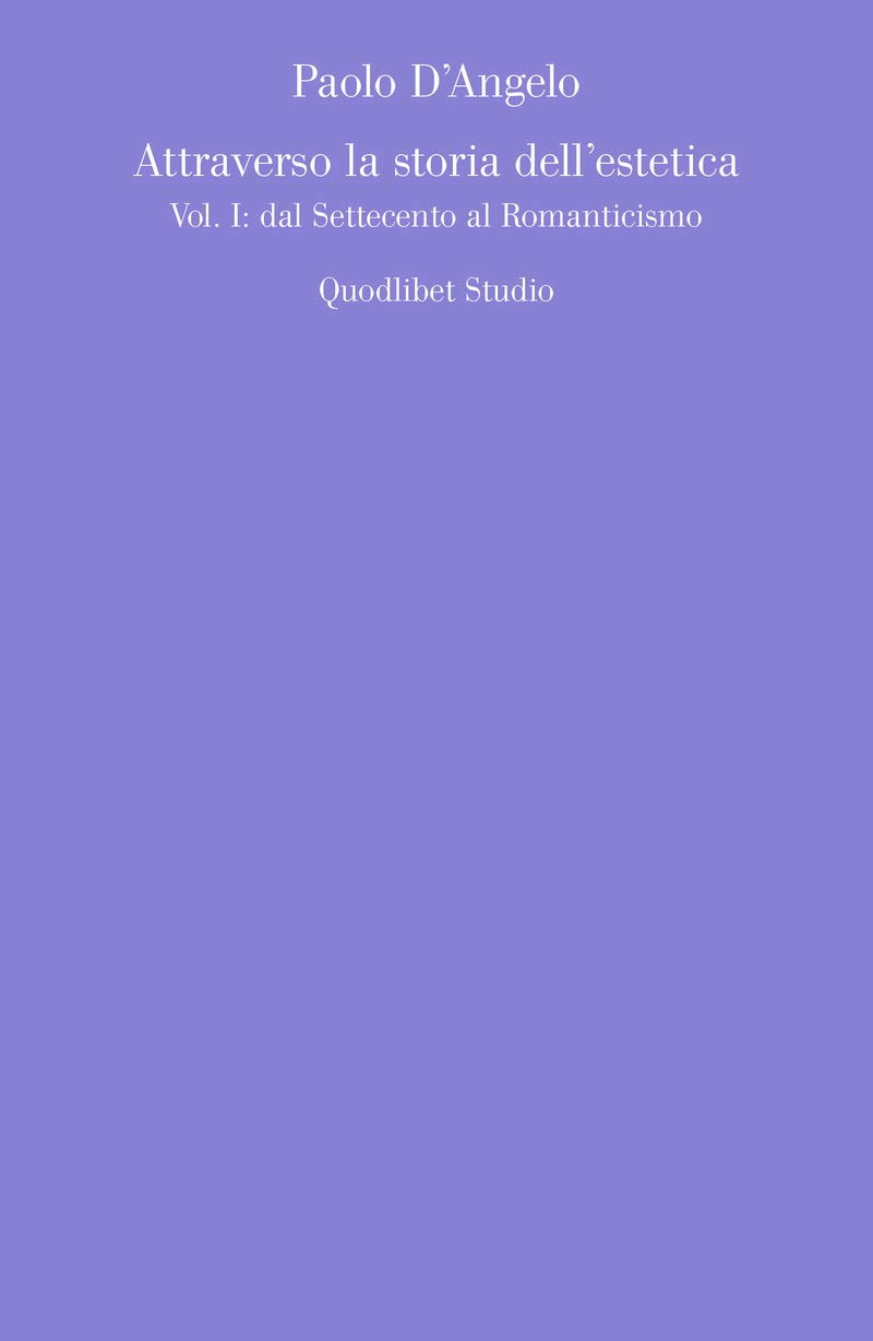 Attraverso La Storia Dell Estetica Dal Settecento Al Romanticismo Vol 1 Amazon It D Angelo Paolo Libri