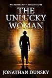 The Unlucky Woman: An Adam Lapid Short Story by Jonathan Dunsky