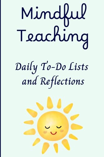 Mindful Teaching: Daily To-Do Lists and Reflections: Journal for Teachers