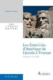 Les  États-Unis d'Amérique de Lincoln à Truman
