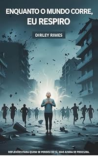 Livro Enquanto o Mundo Corre, Eu Respiro: Reflexões para quem se perdeu de si, mas ainda se procura