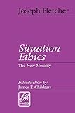 Situation Ethics: The New Morality (Library of Theological Ethics) by JOSEPH FLETCHER