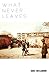 What Never Leaves by Daniel Tam-Claiborne