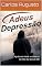 Livro Adeus Depressão: Ajudando Você se Liberta do Mal do Século XXI