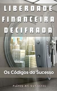 Livro Liberdade Financeira Decifrada : Os Códigos do Sucesso