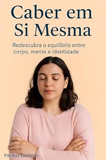 Livro CABER EM SI MESMA: Redescubra o equilíbrio entre corpo, mente e identidade