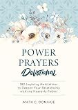 Power Prayers Devotional: 180 Inspiring Meditations to Deepen Your Relationship with the Heavenly Fa by Anita C. Donihue