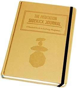 The Meditation Sidekick Journal - A Meditation Book &amp; 90-Day Mindfulness Journal. Learn How To Meditate Effectively On Your Own! Includes Guided Mindfulness Meditation For Beginners.