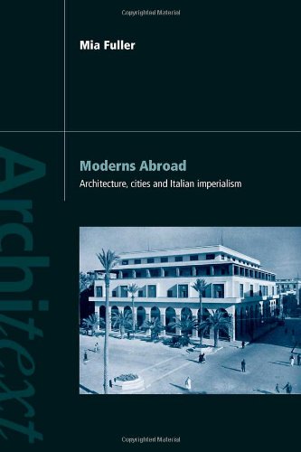 Moderns Abroad: Architecture, Cities and Italian Imperialism (Architext)