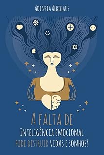 Livro A falta de inteligência emocional pode destruir vidas e sonhos?