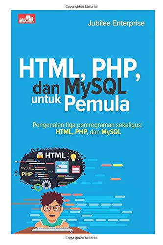 Html Php Dan Mysql Untuk Pemula Indonesian Edition Enterprise Jubilee 9786020486222 Amazon Com Books