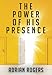 The Power of His Presence by Adrian Rogers