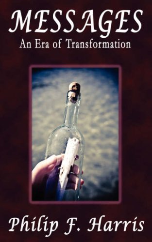 Messages in a Bottle: An Era of Transformation by Philip F Harris