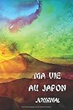MA VIE AU JAPON - JOURNAL: Carnet intime pour