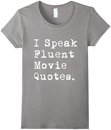 Women's I Speak Fluent Movie Quotes Funny Sarcasm Friends T-Shirt Small Slate