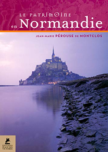 Le patrimoine en Normandie by Jean-Marie Pérouse de Montclos