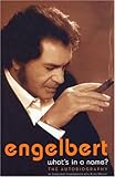 Engelbert- What's In a Name: The Autobiography by Engelbert Humperdinck, Katie Wright