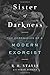 Sister of Darkness: The Chronicles of a Modern Exorcist