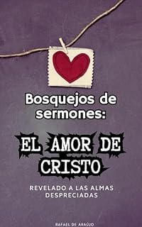 Livro BOSQUEJOS DE SERMONES: EL AMOR DE CRISTO REVELADO A LAS ALMAS DESPRECIADAS.